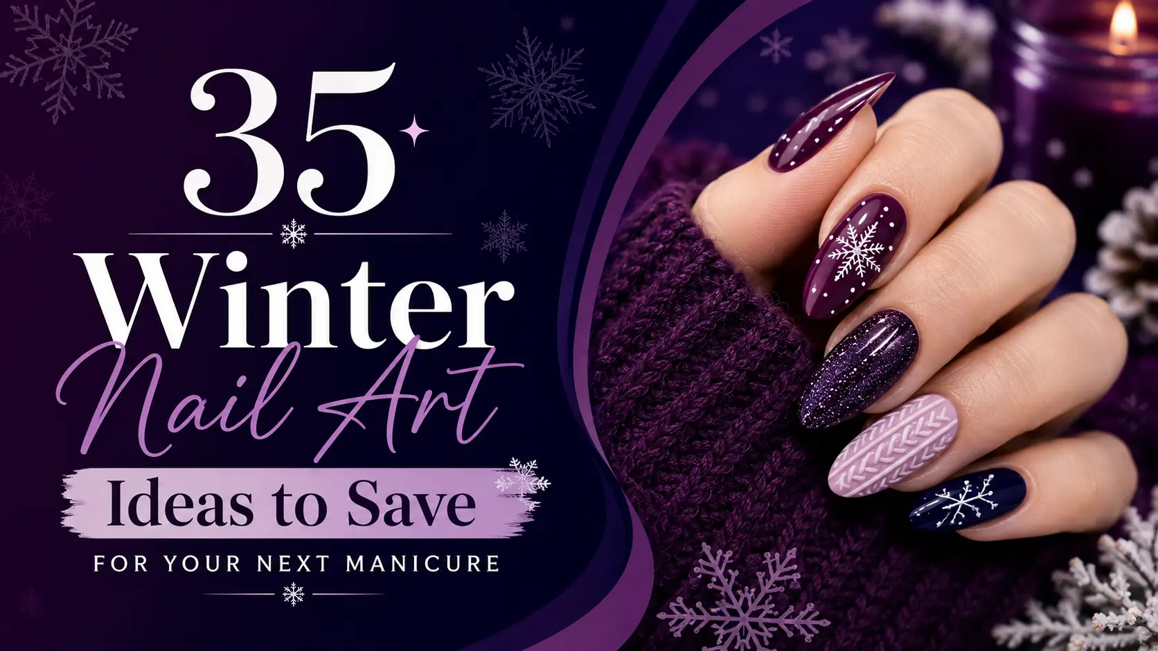 35 Winter Nail Art Ideas to Save for Your Next Manicure